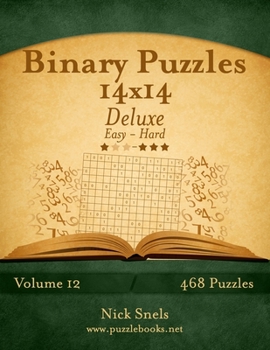 Paperback Binary Puzzles 14x14 Deluxe - Easy to Hard - Volume 12 - 468 Puzzles Book