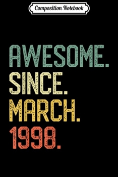 Composition Notebook: Born in March 1998 Vintage 21st Birthday Him Her Journal/Notebook Blank Lined Ruled 6x9 100 Pages