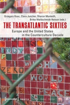 Paperback The Transatlantic Sixties: Europe and the United States in the Counterculture Decade Book