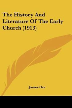 Paperback The History And Literature Of The Early Church (1913) Book