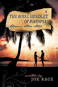 Paperback The Royal Headley of Pohnpei: Upon a Stone Altar Book