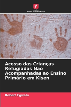 Paperback Acesso das Crianças Refugiadas Não Acompanhadas ao Ensino Primário em Kisen [Portuguese] Book