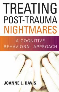 Hardcover Treating Post-Trauma Nightmares: A Cognitive Behavioral Approach Book
