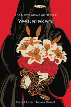 Paperback The Name Above All Names: Yesuatekani Book
