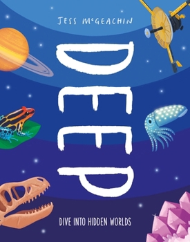 Hardcover Deep: Dive Into Hidden Worlds Book