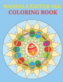 Mandala Easter Egg Coloring Book: easter egg mandala coloring book:Perfect Easter coloring book for adults