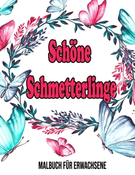 Paperback Schöne Schmetterlinge: Malbuch für Erwachsene: Malbuch für erwachsene schmetterlinge [German] Book