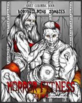 Paperback Adult Coloring Book Horror Fitness: Bodybuilding Zombies Book