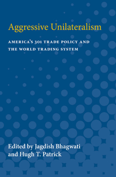 Paperback Aggressive Unilateralism: America's 301 Trade Policy and the World Trading System Book
