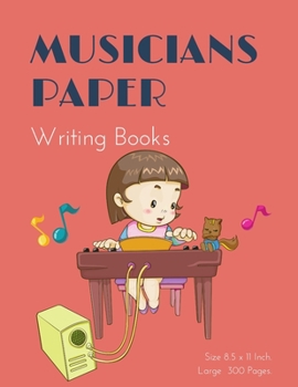 Musicians Paper Writing Books: The ideal gift favorite composer grand staff music paper on letter-sized and is in portrait, Large 309 Pages.