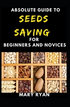 Paperback Absolute Guide To Seeds Saving For Beginners And Novices Book