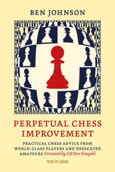 Paperback Perpetual Chess Improvement: Practical Chess Advice from World-Class Players and Dedicated Amateurs Book
