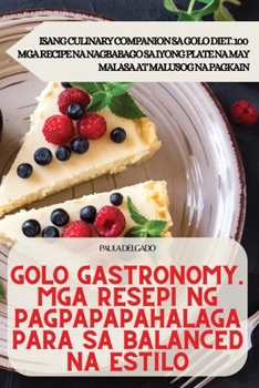 Paperback Golo Gastronomy. MGA Resepi Ng Pagpapapahalaga Para Sa Balanced Na Estilo [Philippine (Other)] Book