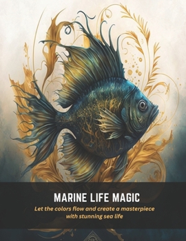 Paperback Marine Life Magic: Let the colors flow and create a masterpiece with stunning sea life Book