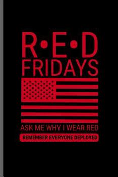 Paperback RED Fridays ask me why I wear red Remember Everyone Deployed: Red Friday Remember Everyone Deployed notebooks gift (6x9) Dot Grid notebook to write in Book