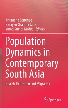 Hardcover Population Dynamics in Contemporary South Asia: Health, Education and Migration Book