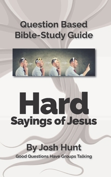 Paperback Question-based Bible Study Guide -- Hard Sayings of Jesus: Good Questions Have Groups Talking Book