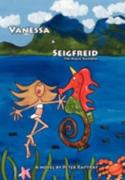 Paperback Vanessa and Seigfreid the Magic Seahorse Book