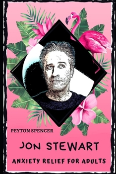 Jon Stewart Anxiety Relief for Adults: Effective Stress Relief and Anxiety Therapy Coloring Book