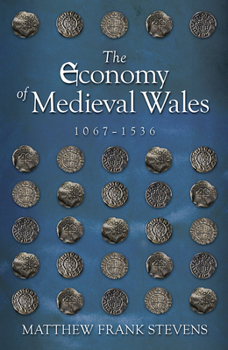 Paperback The Economy of Medieval Wales, 1067-1536 Book