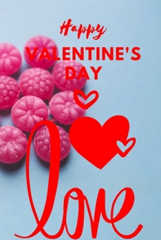 Happy Valentine’s Day Notebook : Best Valentine’s Day Gift for Wife,Husband,  Girlfriend, Boyfriend,  College ,Ruled Journal for Writing Life Story or ... 120 Pages, 6x9, Soft Cover, Matte Finish