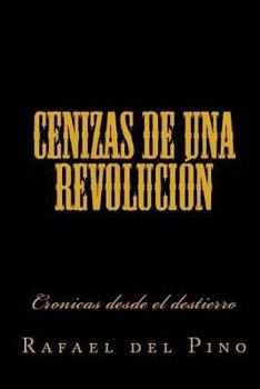 Paperback Cenizas de una revolucion: Cronicas desde el destierro [Spanish] Book