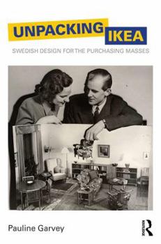 Paperback Unpacking IKEA: Swedish Design for the Purchasing Masses Book