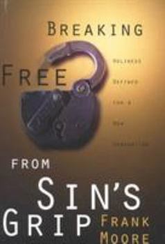 Paperback Breaking Free from Sin's Grip: Holiness Defined for a New Generation Book