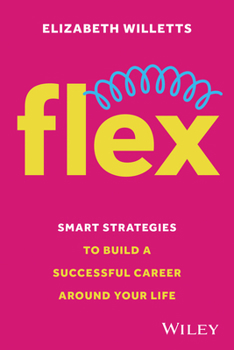 Paperback Flex: Smart Strategies to Build a Successful Career Around Your Life Book