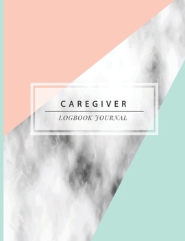 Caregiver Logbook Journal: Caregivers Nurses Daily Log; Home Aide Record Book; Medicine Reminder Notebook, Medical History, Tracking, Monitoring Treatments;