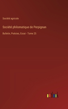 Société philomatique de Perpignan: Bulletin, Poésies, Essai - Tome 25