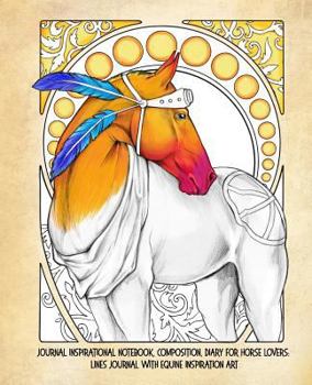 Journal Inspirational Notebook, Composition, Diary For Horse Lovers: Lines Journal With Equine Inspiration Art: Horse Lovers Lines Notebook Journal With Lined Horses For Coloring