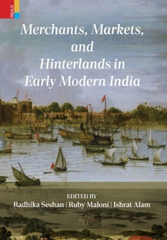 Hardcover Merchants, Markets, and Hinterlands in Early Modern India Book