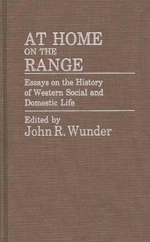 Hardcover At Home on the Range: Essays on the History of Western Social and Domestic Life Book