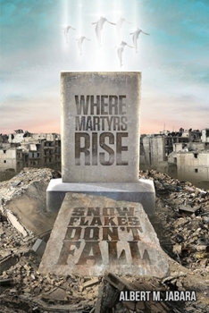 Paperback Where Martyrs Rise Snowflakes Don't Fall Book