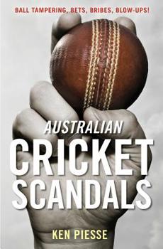 Paperback Australian Cricket Scandals: Ball Tampering, Bets, Bribes, Blow-Ups! Book