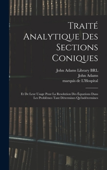 Hardcover Traité analytique des sections coniques: Et de leur usage pour la resolution des équations dans les problêmes tant détermines qu'indétermines [French] Book