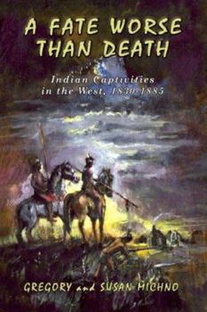 Hardcover A Fate Worse Than Death: Indian Captivities in the West, 1830-1885 Book