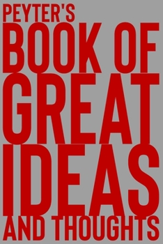 Paperback Peyter's Book of Great Ideas and Thoughts: 150 Page Dotted Grid and individually numbered page Notebook with Colour Softcover design. Book format: 6 x Book