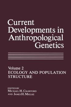 Paperback Current Developments in Anthropological Genetics: Ecology and Population Structure Book