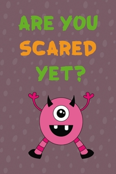 Are You Scared Yet?: Notebook Journal Composition Blank Lined Diary Notepad 120 Pages Paperback Purple Bubble Monster C