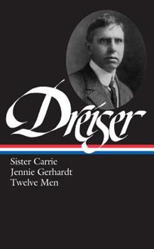 Hardcover Dreiser: Sister Carrie/Jennie Gerhardt/Twelve Men Book