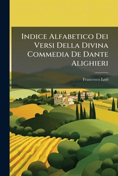 Paperback Indice Alfabetico Dei Versi Della Divina Commedia De Dante Alighieri [Italian] Book