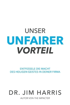 Paperback Unser unfairer Vorteil: Entfessel die Macht des Heiligen Geistes in deinem Arbeitsleben [German] Book