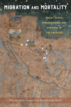 Paperback Migration and Mortality: Social Death, Dispossession, and Survival in the Americas Book