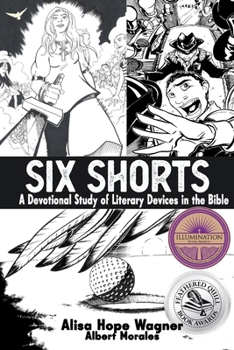Six Shorts: A Devotional Study of Literary Devices in the Bible
