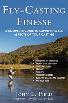 Hardcover Fly-Casting Finesse: A Complete Guide to Improving All Aspects of Your Casting Book