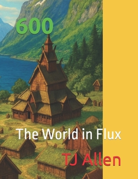 600: The World in Flux