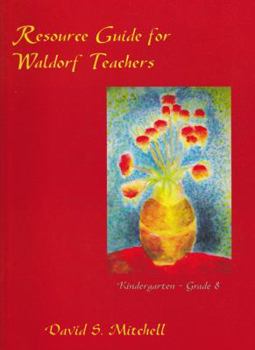 Paperback Resource Guide for Waldorf Teachers: Kindergarten Through Grade 8 Book