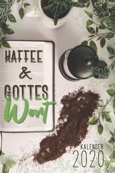 Gottes Wort & einen Kaffee Kalender 2020: christlicher Taschenkalender 2020 - Dein inspirierender Terminplaner mit Versen aus der Bibel - Wochenplaner ... für Christen (Schreibwaren) (German Edition)